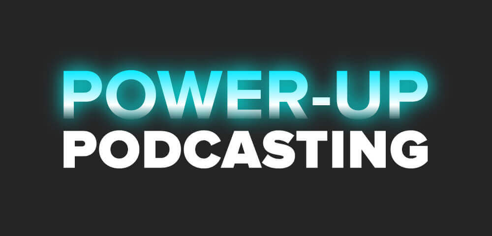Old Power-Up Podcasting logo had two lines:
Power-Up
Podcasting

"Power-Up" had a teal blue color gradient on the words. "Podcasting" text was white.