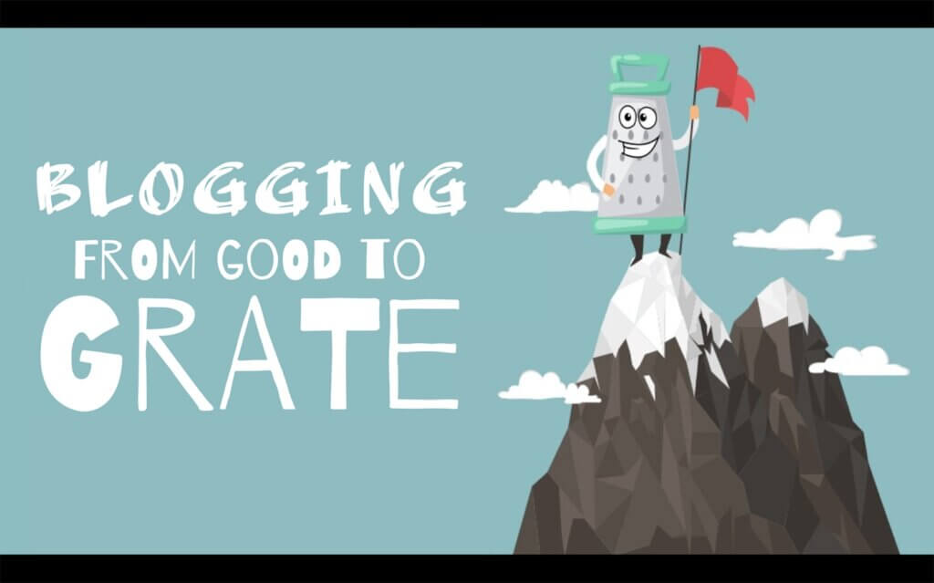 A cartoon of a cheese grater summiting a mountain with the text: Blogging from good to grate