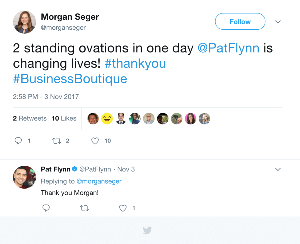 Screenshot of a tweet from @MorganSeger with the text "2 standing ovations in one day @PatFlynn is changing lives! #ThankYou #BusinessBoutique"