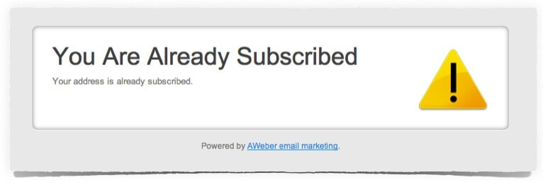 Default "already subscribed" page has a big yellow warning triangle with an exclamation mark inside it. It reads: You are already subscribed. Your address is already subscribed.