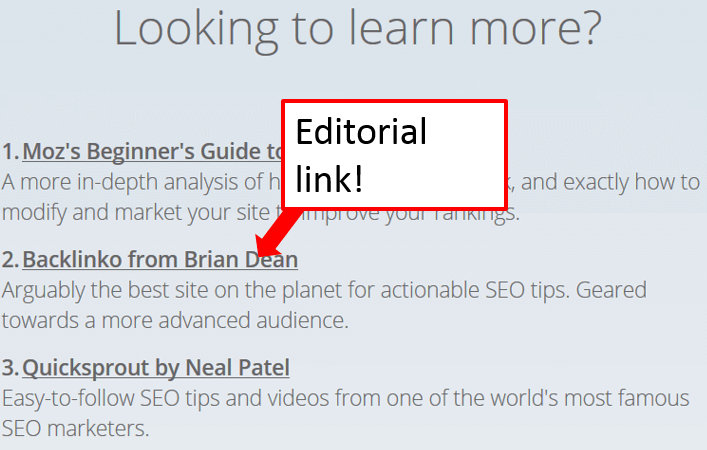 Screenshot from an article, with the section header "Looking to learn more?"

Underneath is a list of sites and a description of how they are relevant. #2 on the list is Backlinko from Brian Dean. This is an example of an editorial link to Brian's site.