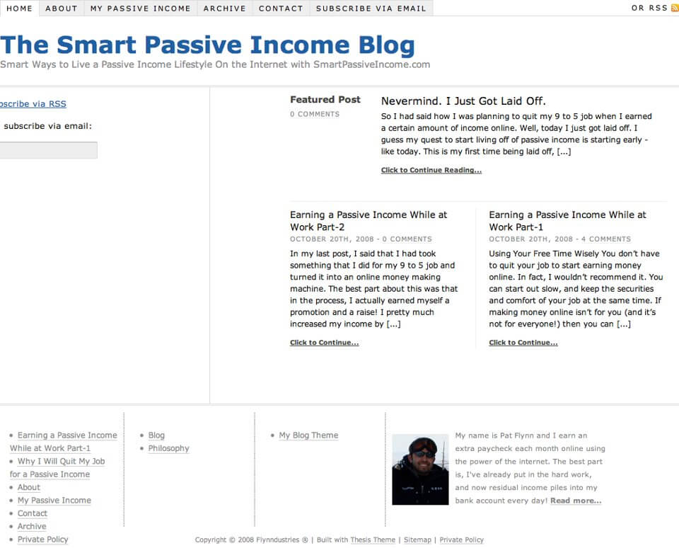 White background with blue headline that reads "The Smart Passive Income Blog." Navigation is in tabs above the main headline. The website has a prominent left sidebar that only contains "Subscribe via RSS" and "Subscribe via email" with a simple box to enter the email address. The main panel shows the last three blog posts. The footer has four sections: a list of key pages, Blog and Philosophy links, My Blog Theme links, and a profile picture of Pat Flynn with a short description.