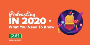 SPI 395: Podcasting in 2020—What You Need to Know