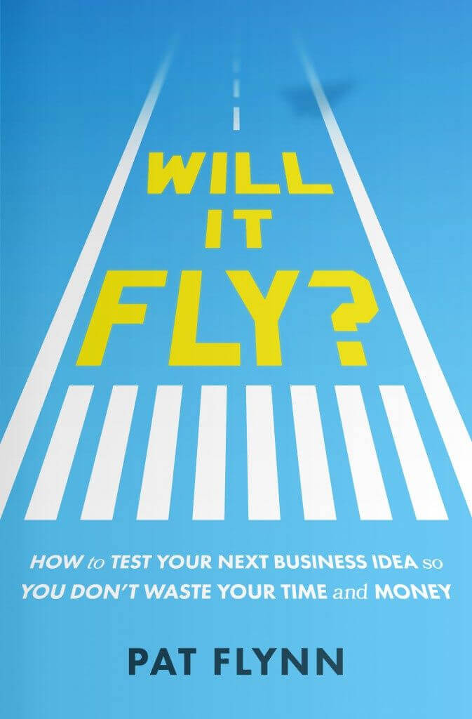 Final Will It Fly? front cover, with the title of the book on the runway, and the shadow of a paper airplane at the end of the runway. The subtitle reads "How to test your next business idea so you don't waste your time and money."