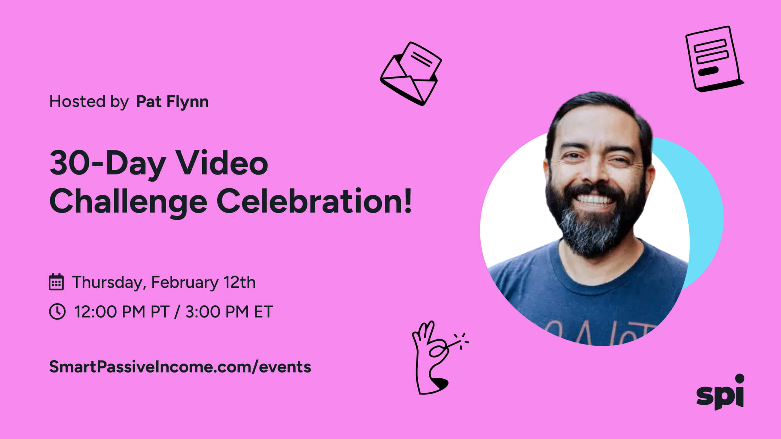 30-Day Video Challenge Celebration with Pat Flynn; February 12 at 12:00 PM PT